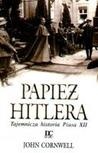 Papież Hitlera. Tajemnicza historia Piusa XII - John Cornwell