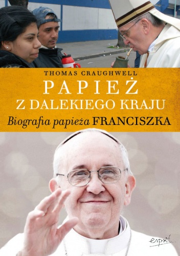 Papież z dalekiego kraju. Biografia papieża Franciszka - Craughwell Thomas