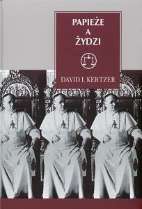Papieże a Żydzi - David I. Kertzer