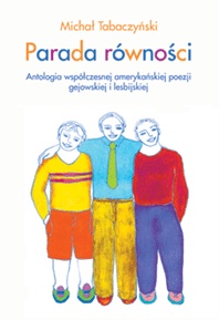 Parada równości. Antologia współczesnej amerykańskiej poezji gejowskiej i lesbijskiej - Michał Tabaczyński