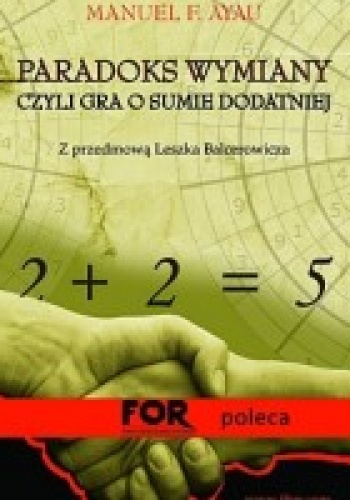 Paradoks wymiany, czyli gra o sumie dodatniej - Manuel F. Ayau
