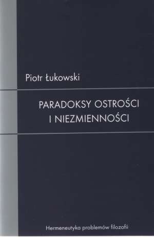 Paradoksy ostrości i niezmienności - Piotr Łukowski