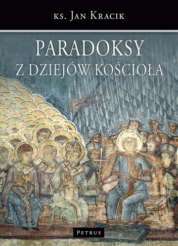 Paradoksy z dziejów kościoła - Jan Kracik
