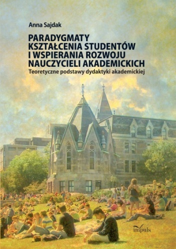 Paradygmaty kształcenia studentów i wspierania rozwoju nauczycieli akademickich - Anna Sajdak