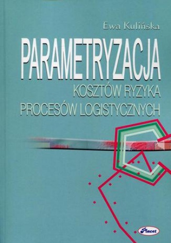Parametryzacja kosztów ryzyka procesów logistycznych - Ewa Kulińska