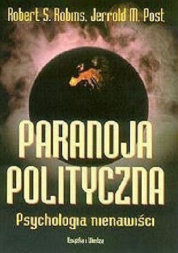 Paranoja Polityczna. Psychologia nienawiści. - Robert S ROBINS