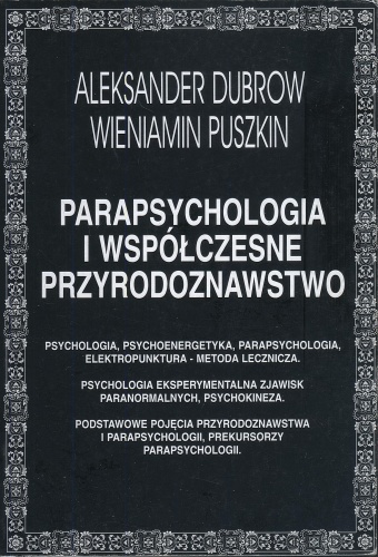 Parapsychologia i współczesne przyrodoznawstwo - Aleksander Dubrow, Wieniamin Puszkin