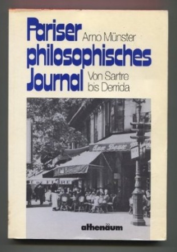 Pariser philosophisches Journal: von Sartre bis Derrida - Arno Münster