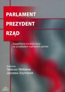 Parlament. Prezydent. Rząd - Jarosław Szymanek, Tadeusz Mołdawa