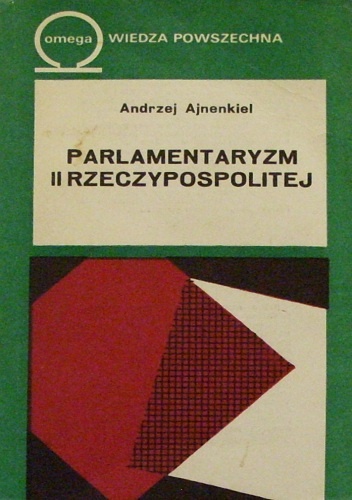 Parlamentaryzm II Rzeczypospolitej - Andrzej Ajnenkiel