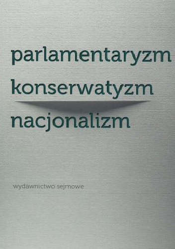 Parlamentaryzm konserwatyzm nacjonalizm - Jolanta Żyndul