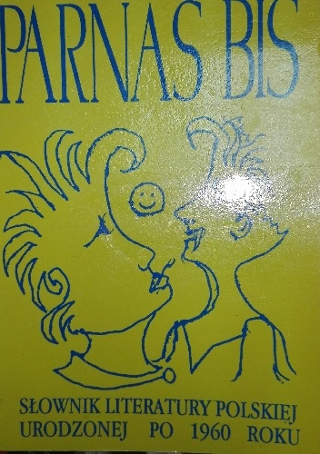 Parnas bis. Słownik literatury polskiej urodzonej po 1960 roku - Krzysztof Varga, Paweł Dunin-Wąsowicz