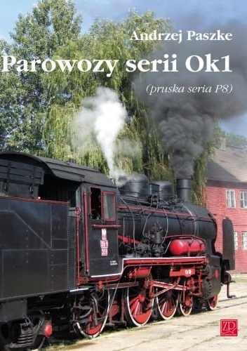 Parowozy serii Ok1 (pruska seria P8) - Andrzej Paszke