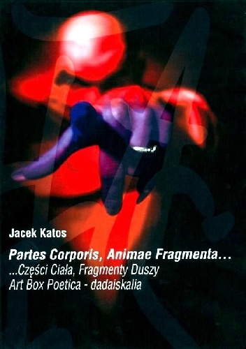Partes Corporis, Animae Fragmenta... - Jacek Katos Katarzyński