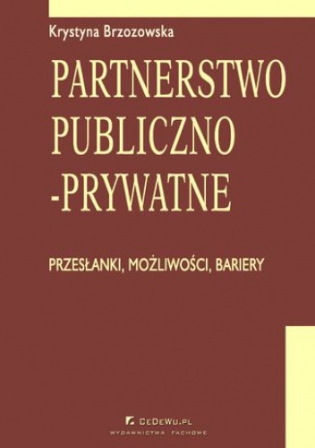 Partnerstwo publiczno-prywatne. Przesłanki, możliwości, bariery. Rozdział 1. Historyczna ewolucja finansowania inwestycji publicznych - Krystyna Brzozowska Prof.