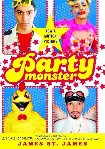 Party Monster. A Fabulous But True Tale of Murder in Clubland - James St. James