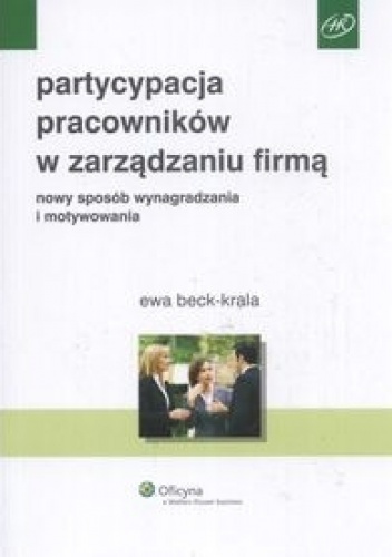 Partycypacja pracowników w zarządzaniu firmą - Beck Krala Ewa
