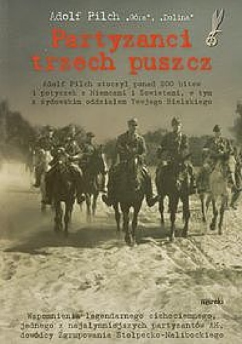 Partyzanci trzech puszcz - Adolf Pilch