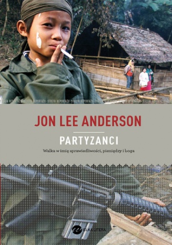 Partyzanci. Walka w imię sprawiedliwości, pieniędzy i boga - Lee Anderson Jon