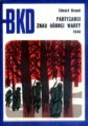 Partyzanci znad górnej Warty - Edward Granat