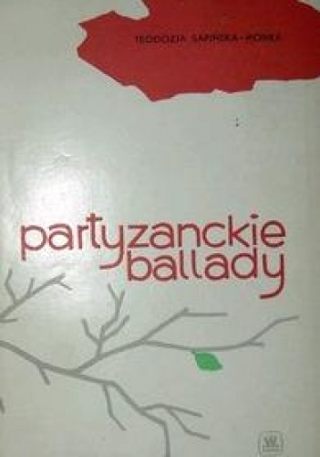 Partyzanckie ballady - Teodozja Sapińska-Monka