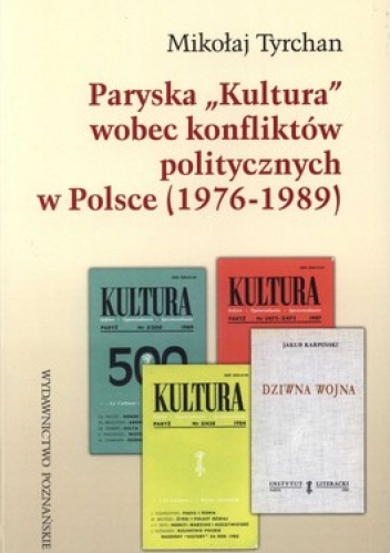 Paryska Kultura wobec konfliktów politycznych w Polsce (1976-1989) - Mikołaj Tyrchan