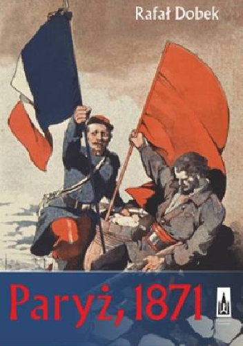 Paryż, 1871 - Rafał Dobek