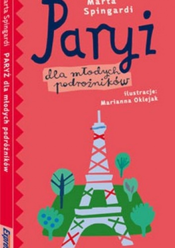 Paryż dla młodych podróżników. Przewodnik ilustrowany - Marta Spingardi