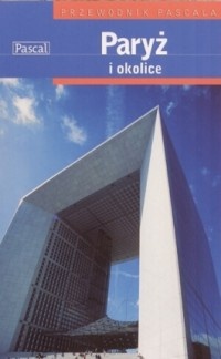Paryż i okolice. Przewodnik Pascala