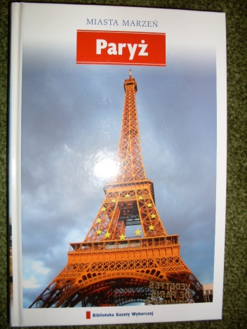 Paryż – Miasto marzeń - praca zbiorowa
