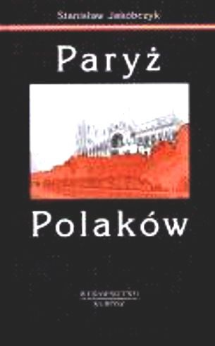 Paryż Polaków t.1 - Jakóbczyk Stanisław - Stanisław Jakóbczyk