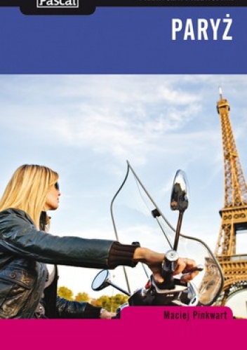 Paryż. Praktyczny przewodnik - Maciej Pinkwart, Mirosława Baranowska