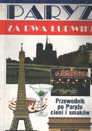 Paryż za dwa ludwiki. Przewodnik po Paryżu cieni i smaków - Ludwik Stomma, Ludwik Lewin