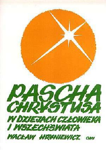 Pascha Chrystusa w dziejach człowieka i wszechświata. Zarys chrześcijańskiej teologii paschalnej - tom 3 - Wacław Hryniewicz