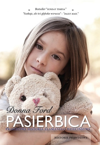 Pasierbica. Prawdziwa historia złamanego dzieciństwa - Donna Ford