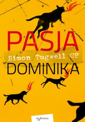 Pasja Dominika - Simon Tugwell OP