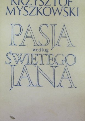 Pasja według świętego Jana - Krzysztof Myszkowski