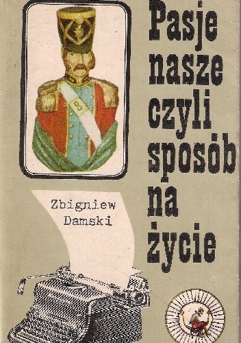 Pasje nasze, czyli sposób na życie - Zbigniew Damski