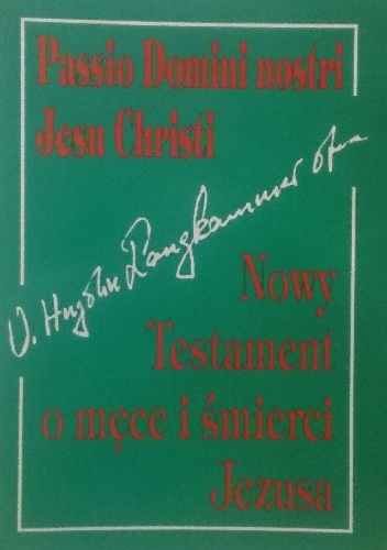 Passio Domini nostei Jesu Christi. Nowy Testament o męce i śmierci Jezusa - Hugolin Langkammer