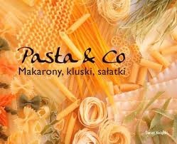 Pasta & CO. Makarony, kluski, sałatki - praca zbiorowa