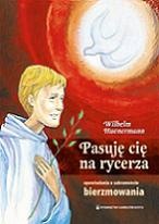 Pasuję cię na rycerza. Opowiadania o sakramencie bierzmowania dla młodzieży - Wilhelm Hünermann