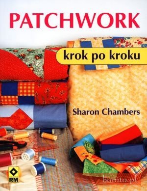 Patchwork krok po kroku - Sharon Chambers