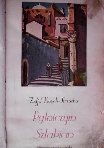 PĄTNICZYM SZLAKIEM Wrażenia z pielgrzymki - Zofia Kossak-Szczucka