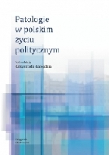 Patologie w polskim życiu politycznym - Krzysztof Łabędź