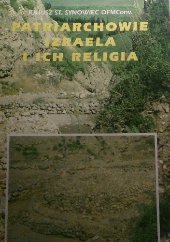Patriarchowie Izraela i ich religia - Juliusz St. Synowiec OFMCONV