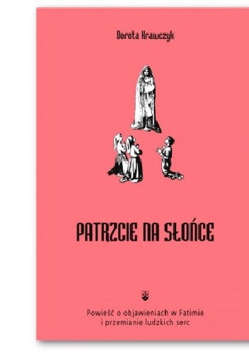 Patrzcie na słońce - Dorota Krawczyk