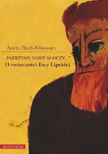„Patrzymy sobie w oczy…”. O twórczości Ewy Lipskiej - Aneta Piech-Klikowicz
