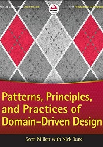 Patterns, Principles, and Practices of Domain-Driven Design - Scott Millett, Nick Tune