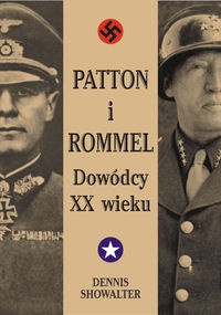 Patton i Rommel. Dowódcy XX wieku - Dennis Showalter