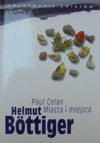 Paul Celan: Miasta i miejsca - Helmut Böttiger